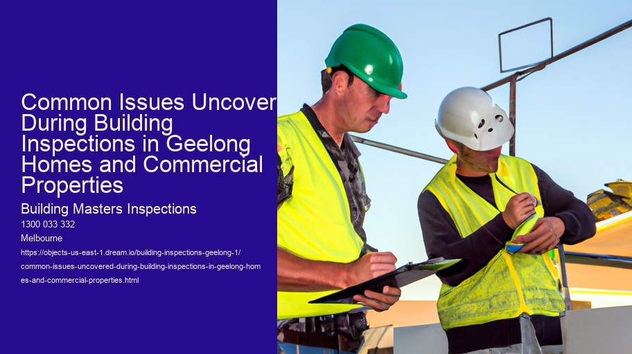 Common Issues Uncovered During Building Inspections in Geelong Homes and Commercial Properties