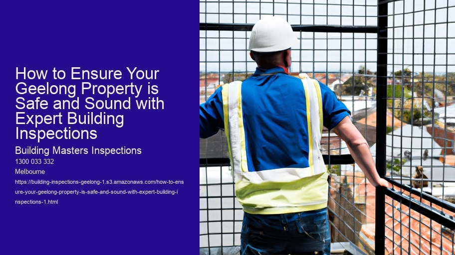 How to Ensure Your Geelong Property is Safe and Sound with Expert Building Inspections