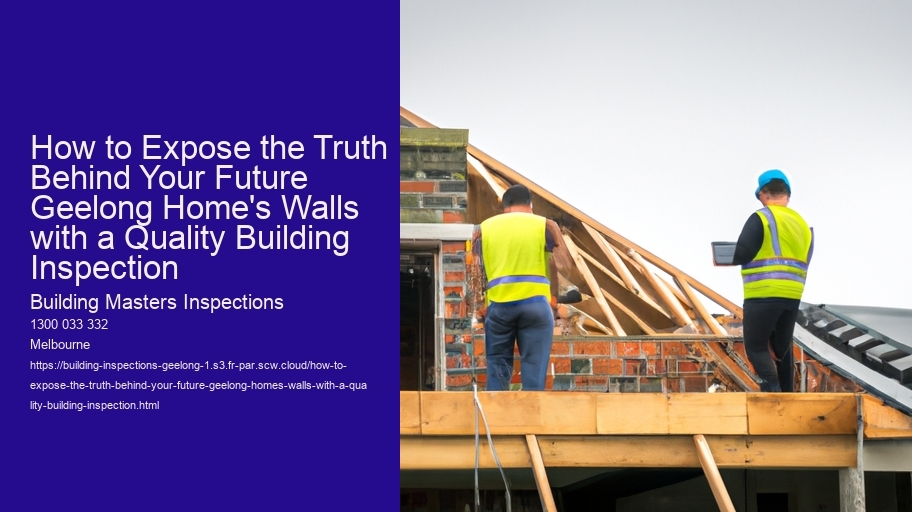 How to Expose the Truth Behind Your Future Geelong Home's Walls with a Quality Building Inspection