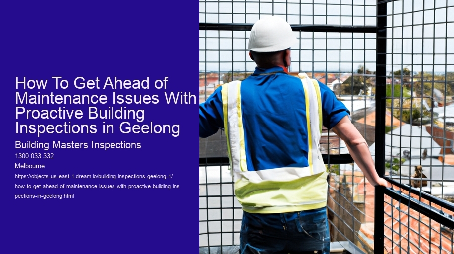 How To Get Ahead of Maintenance Issues With Proactive Building Inspections in Geelong 