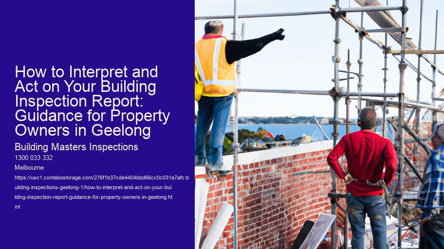 How to Interpret and Act on Your Building Inspection Report: Guidance for Property Owners in Geelong