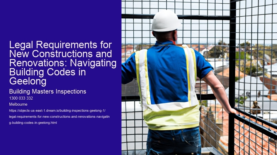 Legal Requirements for New Constructions and Renovations: Navigating Building Codes in Geelong