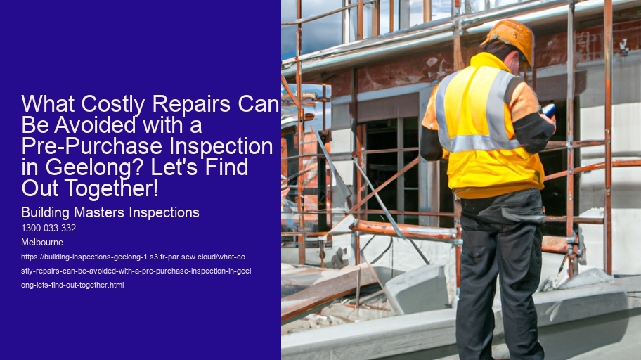 What Costly Repairs Can Be Avoided with a Pre-Purchase Inspection in Geelong? Let's Find Out Together!