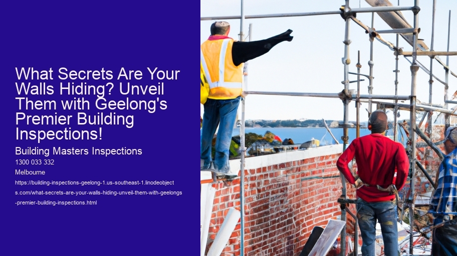 What Secrets Are Your Walls Hiding? Unveil Them with Geelong's Premier Building Inspections!